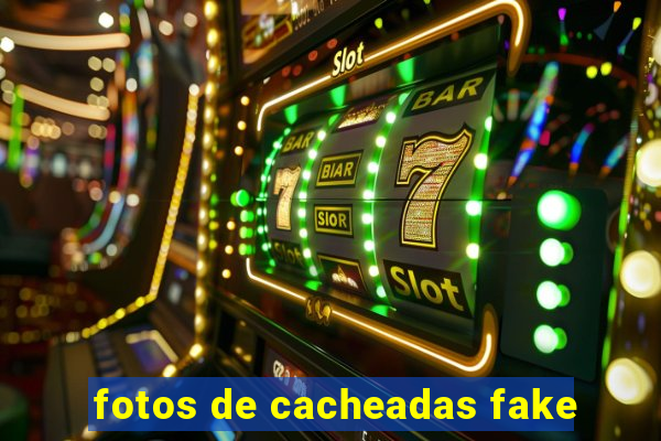 fotos de cacheadas fake